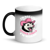 I’m Not Like Other Girls I’m Worse Magic Mug | Artistshot