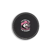 I’m Not Like Other Girls I’m Worse Round Leatherette Patch | Artistshot