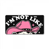 I’m Not Like Other Girls I’m Worse License Plate | Artistshot