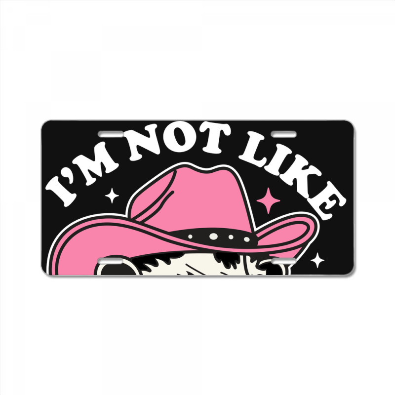 I’m Not Like Other Girls I’m Worse License Plate | Artistshot