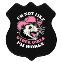 I’m Not Like Other Girls I’m Worse Shield Patch | Artistshot