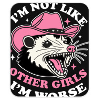 I’m Not Like Other Girls I’m Worse Mousepad | Artistshot