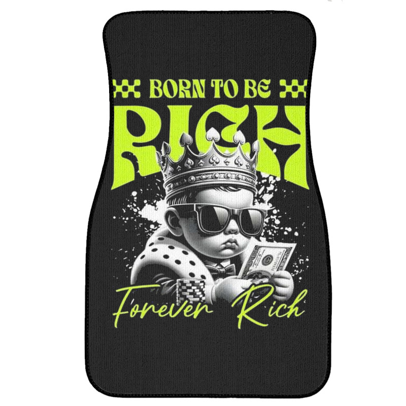 Born To Be Rich Front Car Mat | Artistshot