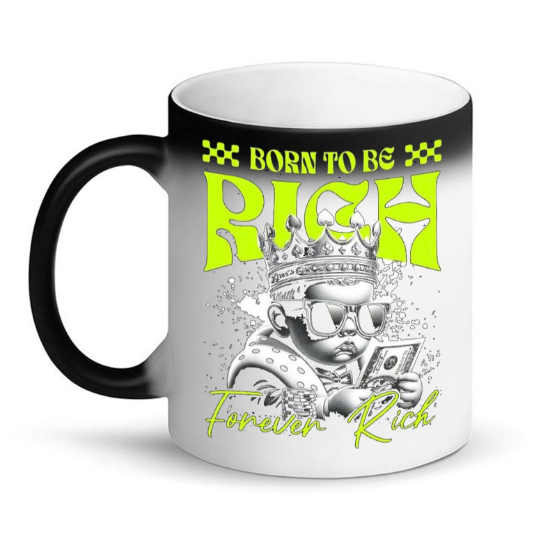 Born To Be Rich Magic Mug | Artistshot