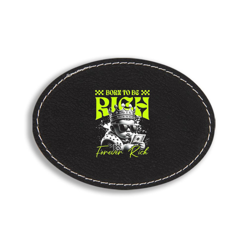 Born To Be Rich Oval Leatherette Patch | Artistshot