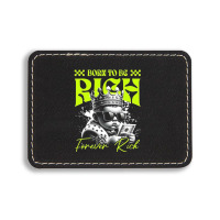 Born To Be Rich Rectangle  Leatherette Patch | Artistshot