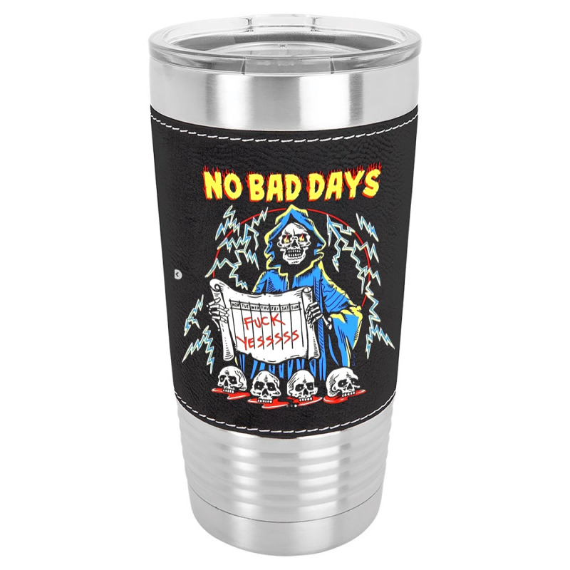 No Bad Days Leatherette Tumbler | Artistshot