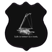 Life Is Better On A Boat Sailboat Shield Patch | Artistshot