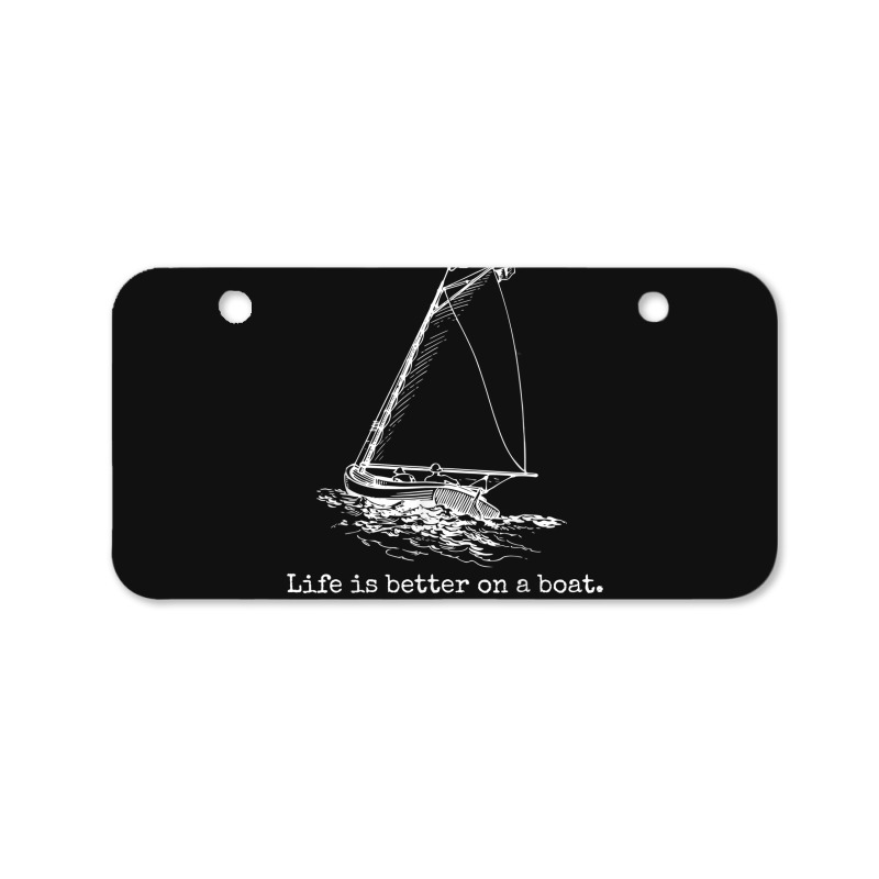 Life Is Better On A Boat Sailboat Bicycle License Plate | Artistshot