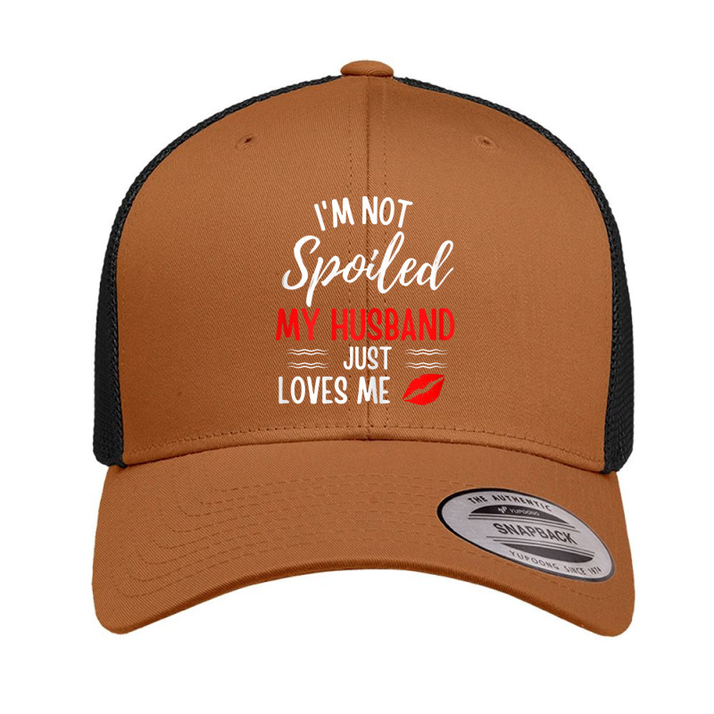 Womens I'm Not Spoiled My Husband Just Loves Me Wife Retro Trucker Cap by cm-arts | Artistshot