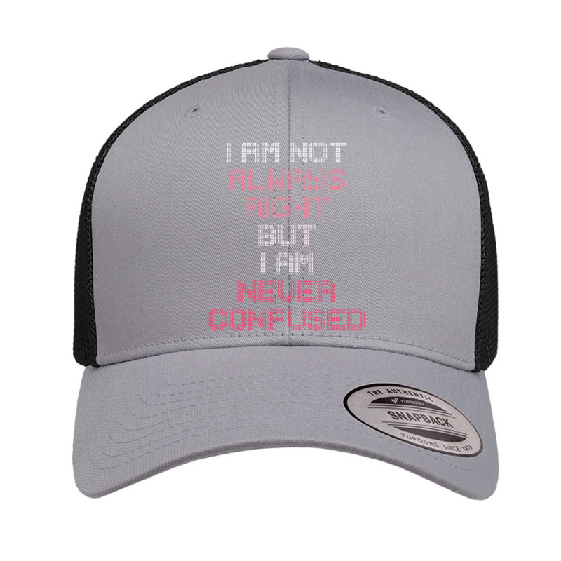 I Am Not Always Right But I Am Never Confused Retro Trucker Cap by Sheppard Karena | Artistshot