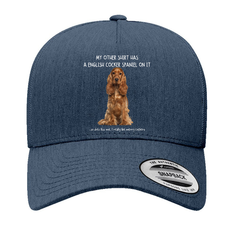 Fun English Cocker Spaniel On It Dog Lovers Adopt Dont Shop T Shirt Yupoong Trucker Cap by cm-arts | Artistshot