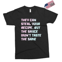 They Can Steal Your Recipe T Shirt Exclusive T-shirt | Artistshot