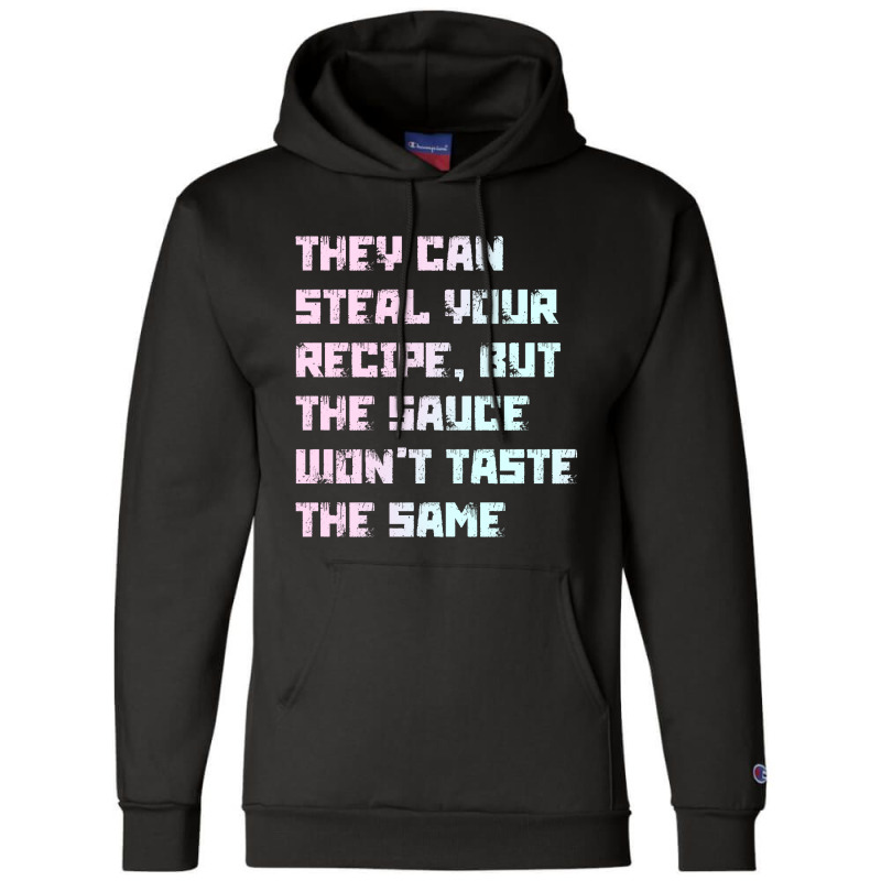 They Can Steal Your Recipe T Shirt Champion Hoodie | Artistshot