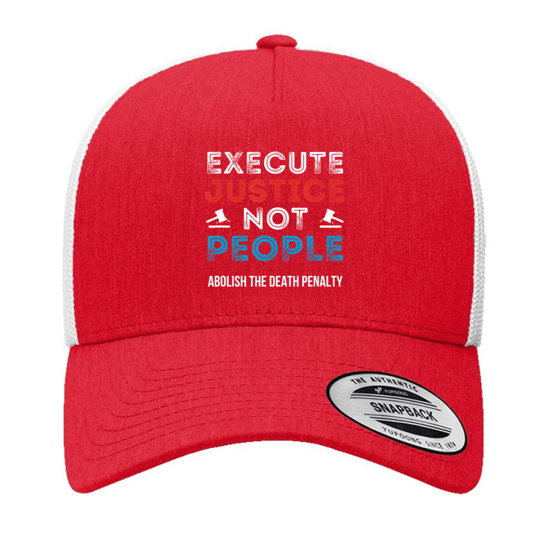 Execute Justice Not People Criminal Justice System Is Broken Yupoong Trucker Cap by cm-arts | Artistshot