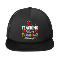 Teaching Future Bilinguals - Spanish Teachers Back To School Foam Snapback Hat | Artistshot