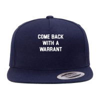 Come Back With A Warrant Long Sleeve T Shirt 5 Panel Snapback Cap | Artistshot