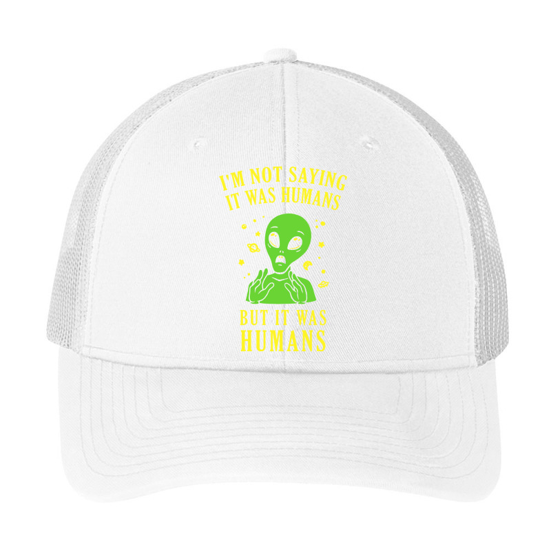 I'm Not Saying It Was Humans But It Was Humans Pa Trucker Cap by cm-arts | Artistshot