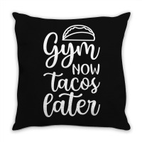 Gym Now Tacos Later Throw Pillow | Artistshot