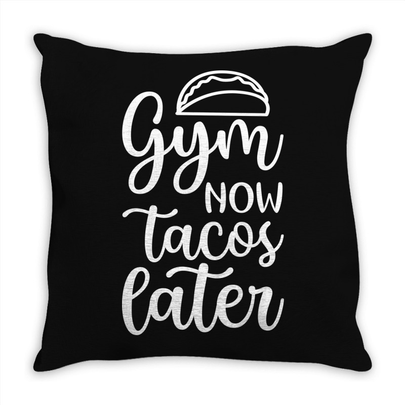 Gym Now Tacos Later Throw Pillow | Artistshot