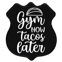 Gym Now Tacos Later Shield Patch | Artistshot