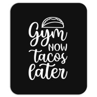 Gym Now Tacos Later Mousepad | Artistshot