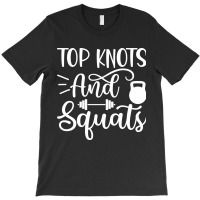 Top Knots And Squats, Gym T-shirt | Artistshot