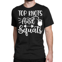 Top Knots And Squats, Gym Classic T-shirt | Artistshot