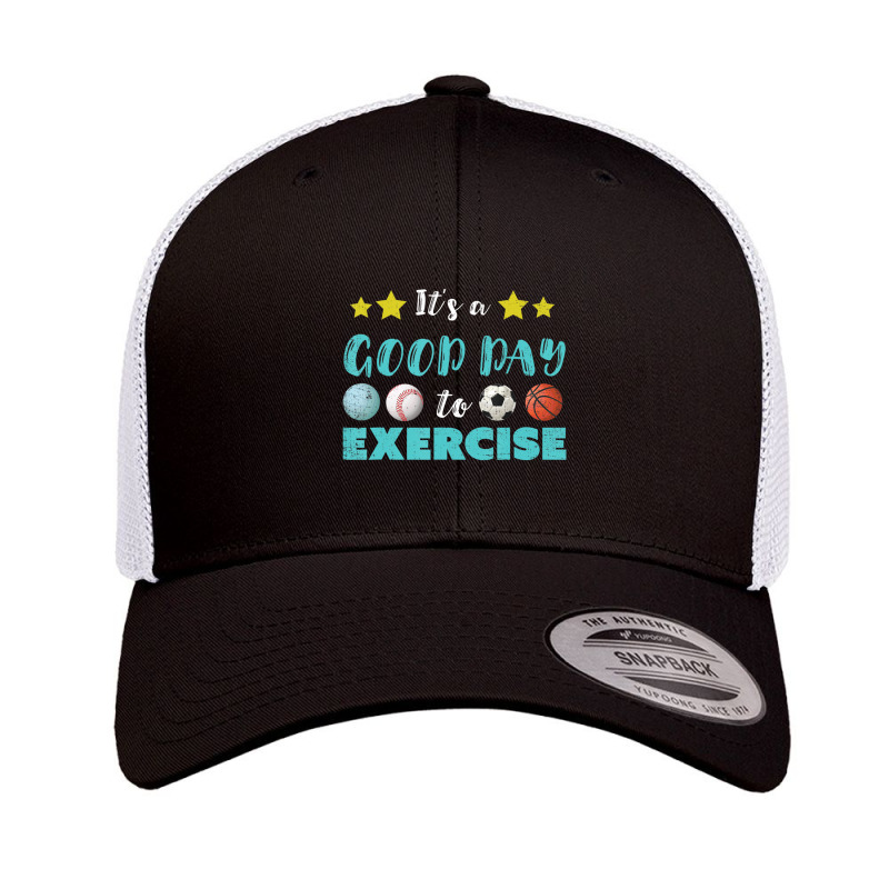 Pe Teacher It's A Good Day To Exercise School P.e. Teacher Retro Trucker Cap by kentuckykonpha9 | Artistshot