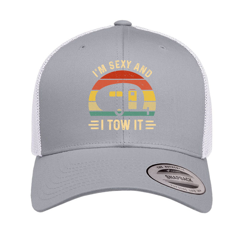 I'm Sexy And I Tow It Funny Caravan Camping Rv Trailer Gift Retro Trucker Cap by cm-arts | Artistshot