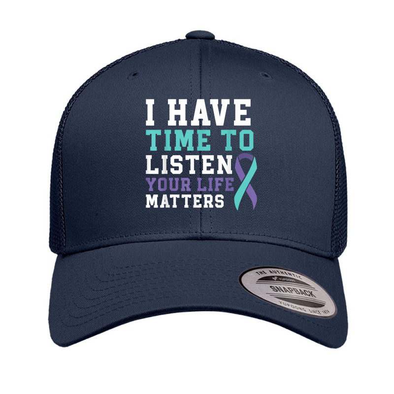 I Have Time To Listen Your Life Matters Mental Health T Shirt Retro Trucker Cap by daecuvifysha | Artistshot