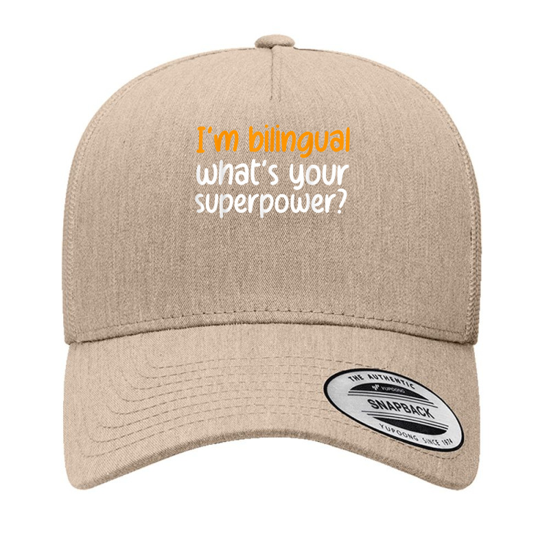 Im Bilingual Whats Your Superpower T Shirt Yupoong Trucker Cap by cluniepfa | Artistshot