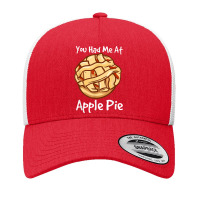 You Had Me At Apple Pie American Dessert Caramel Apple Pie Yupoong Trucker Cap | Artistshot