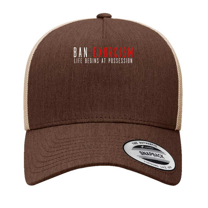 Ban Exorcisms Life Begins At Possession T Shirt Yupoong Trucker Cap by byfaesaexow | Artistshot