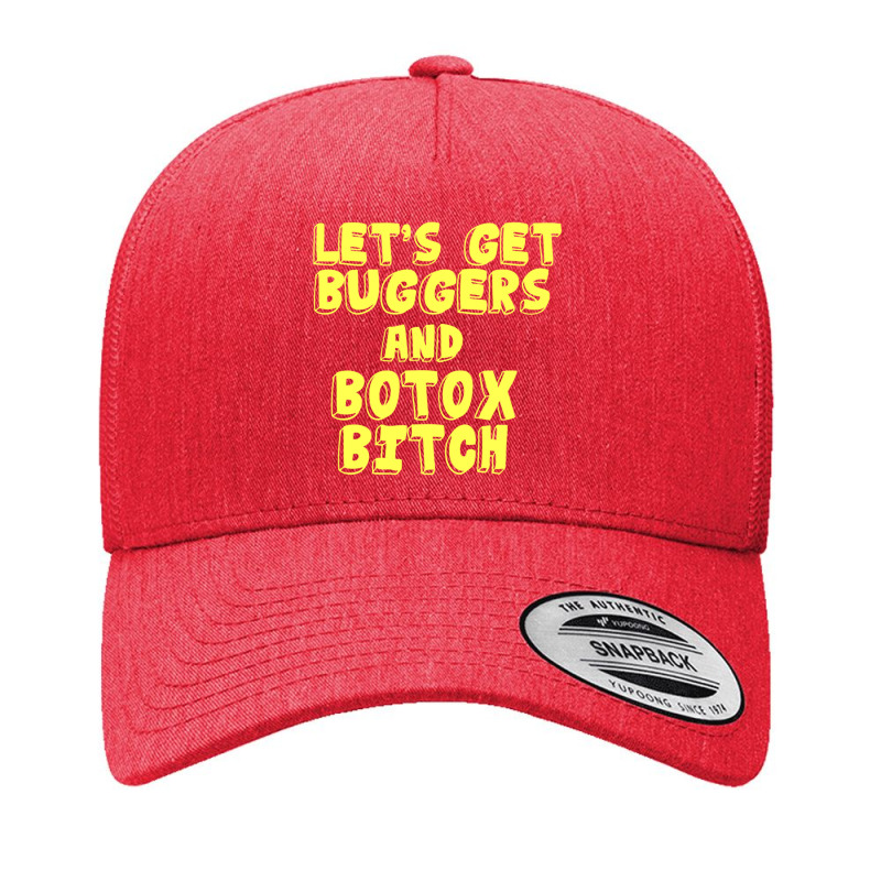 Oppenheim - Lets Get Buggers And Botox Bitch Yupoong Trucker Cap | Artistshot