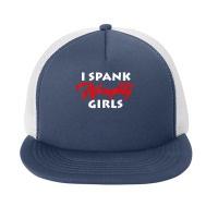 I Spank Naughty Girls Bdsm Bondage Dominant Master T Shirt Foam Snapback Hat | Artistshot