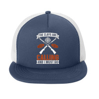 The Clays Are Calling Clay Trap Shooting Sport Clay Shooting T Shirt Foam Snapback Hat | Artistshot