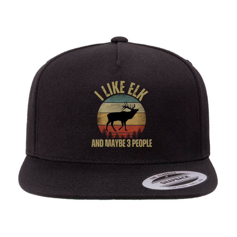 I Like Elk And Maybe 3 People T  Shirt I L I K E E L K A N D M A Y B E 5 panel snapback cap by cm-arts | Artistshot