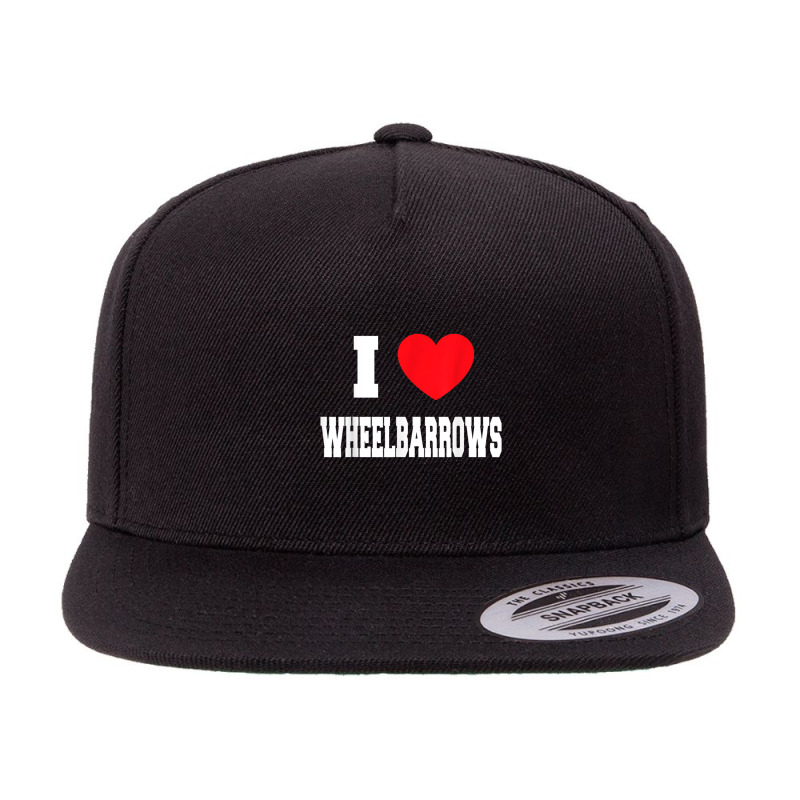 I Love Wheelbarrows 5 Panel Snapback Cap | Artistshot