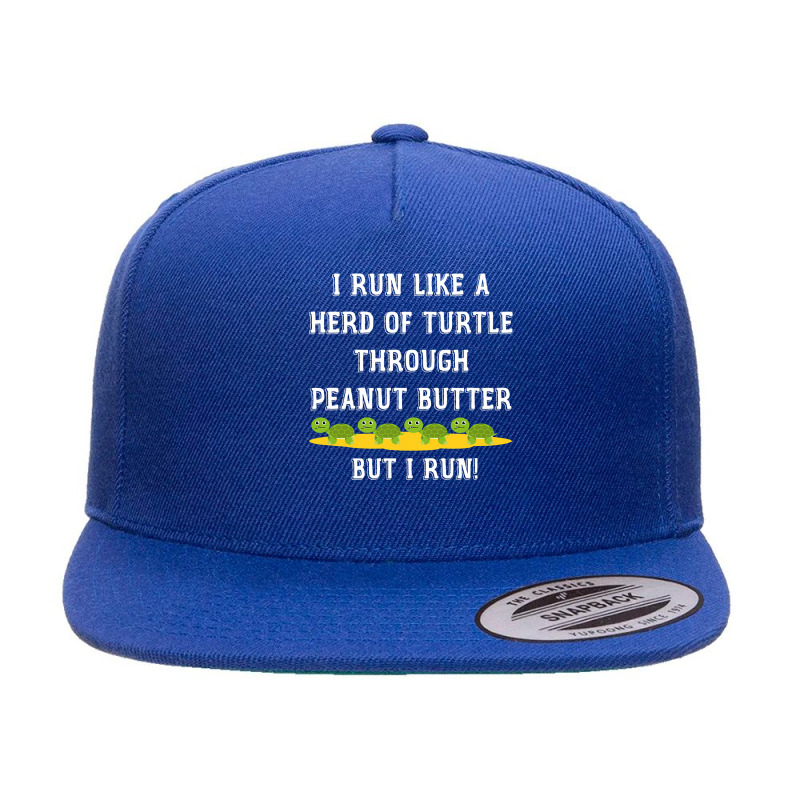 I Run Like A Herd Of Turtle Through Peanut Butter 5 panel snapback cap by cm-arts | Artistshot