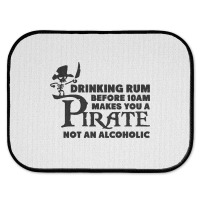 Drinking Rum Before 10 Am Makes You A Pirate Rear Car Mat | Artistshot