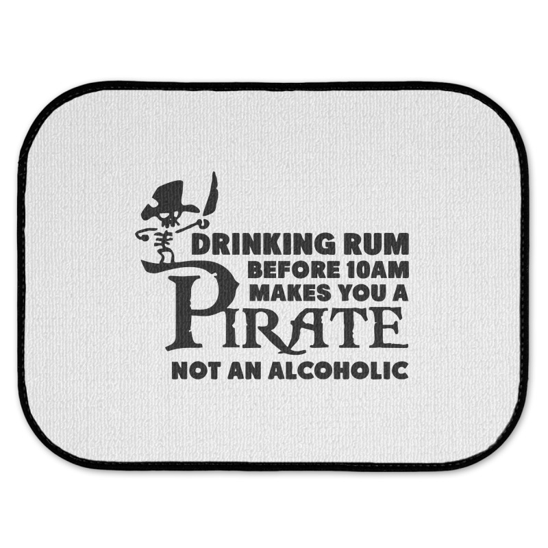 Drinking Rum Before 10 Am Makes You A Pirate Rear Car Mat | Artistshot