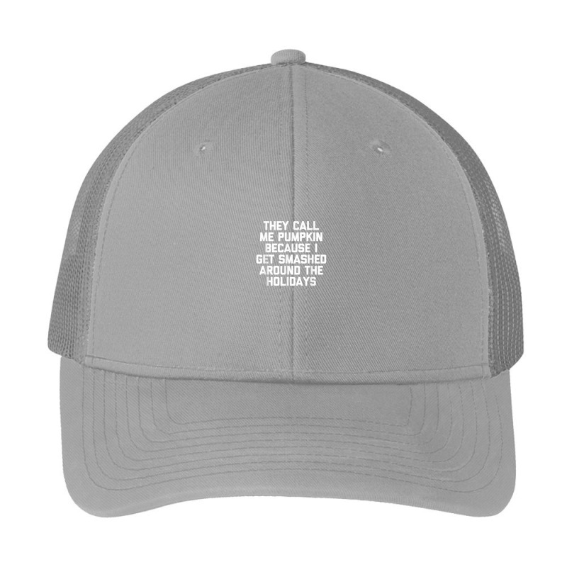 They Call Me Pumpkin (i Get Smashed Around The Holidays) Pa Trucker Cap by Loves | Artistshot