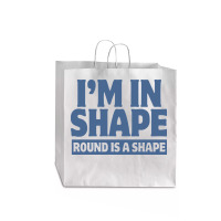 I Am In Shape Round Is A Shape Jumbo Paper Bag - 18 X 7 X 18 3/4 | Artistshot