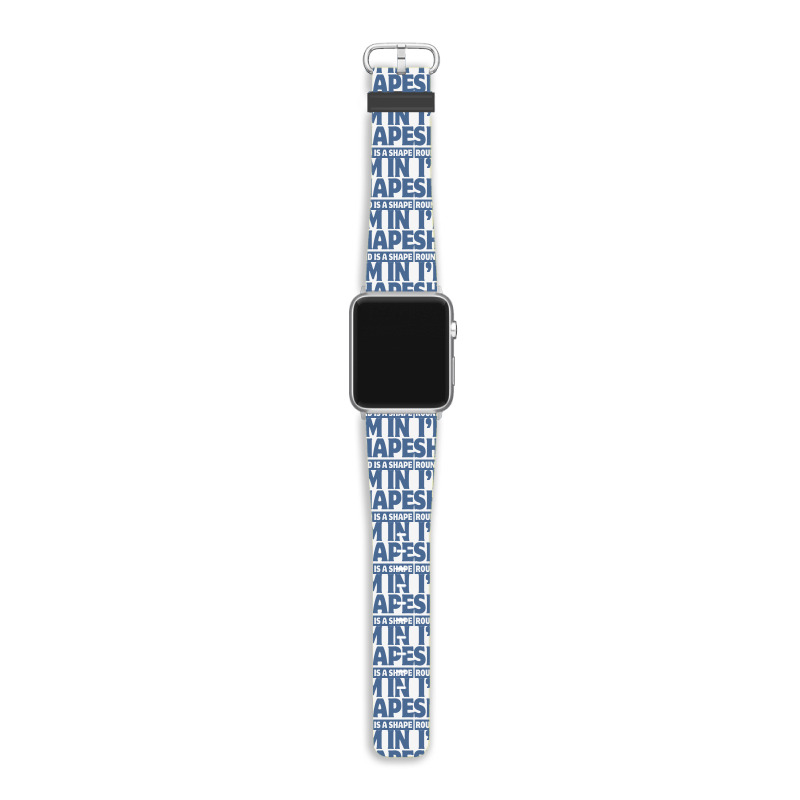 I Am In Shape Round Is A Shape Apple Watch Band | Artistshot