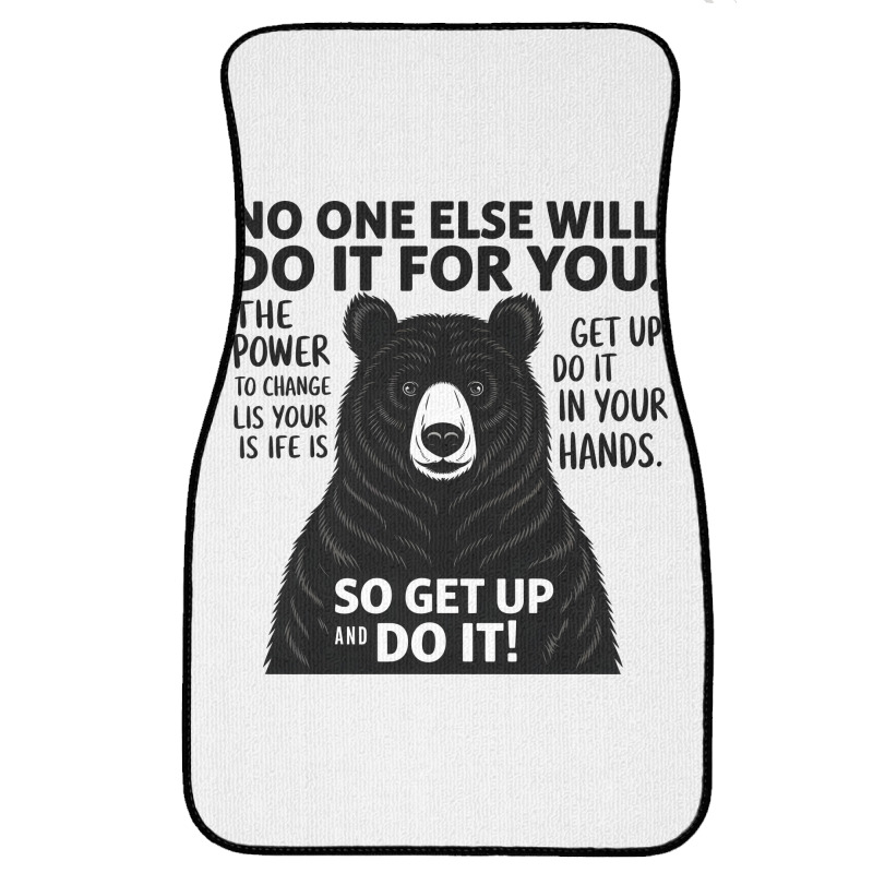 Quotes No One Else Will Do It For You Front Car Mat | Artistshot