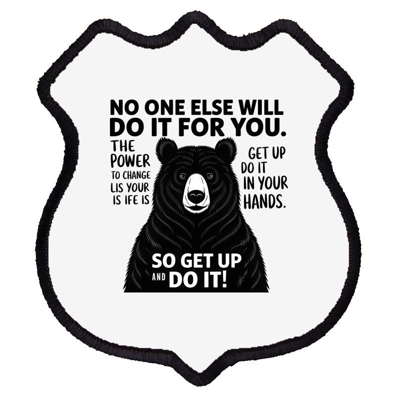 Quotes No One Else Will Do It For You Shield Patch | Artistshot