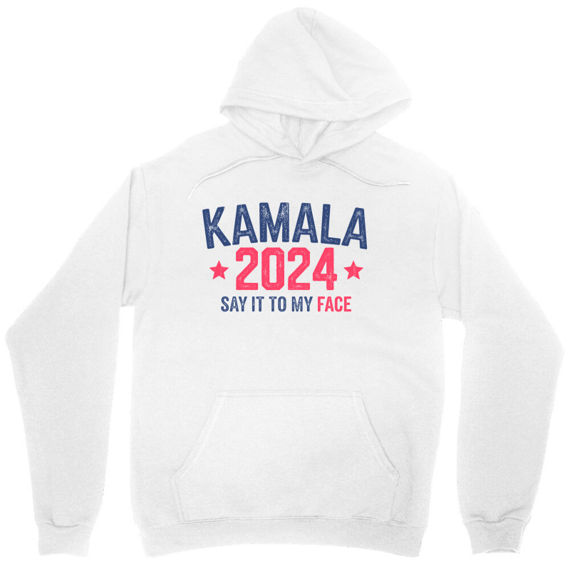 Funny Kamala 2024 Say It To My Face Unisex Hoodie | Artistshot