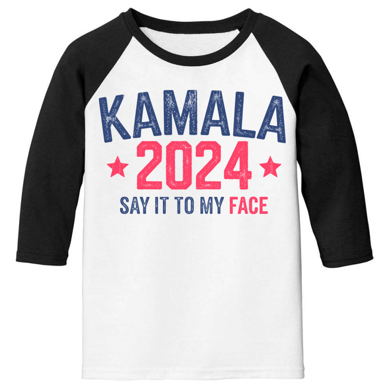 Funny Kamala 2024 Say It To My Face Youth 3/4 Sleeve | Artistshot