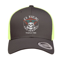 El Viejo Has Arrived Tequila Time Vintage Retro Trucker Cap | Artistshot